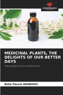 Medicinal Plants, the Delights of Our Better Days 1