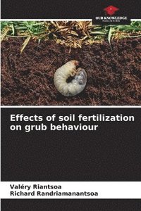 bokomslag Effects of soil fertilization on grub behaviour