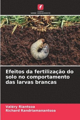 Efeitos da fertilizao do solo no comportamento das larvas brancas 1