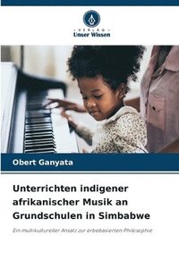bokomslag Unterrichten indigener afrikanischer Musik an Grundschulen in Simbabwe