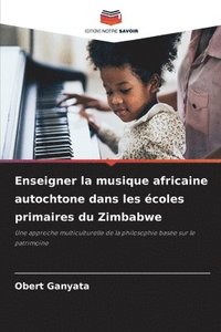 bokomslag Enseigner la musique africaine autochtone dans les coles primaires du Zimbabwe