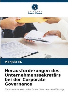 Herausforderungen des Unternehmenssekretrs bei der Corporate Governance 1