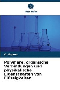 bokomslag Polymere, organische Verbindungen und physikalische Eigenschaften von Flssigkeiten