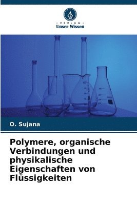 Polymere, organische Verbindungen und physikalische Eigenschaften von Flssigkeiten 1