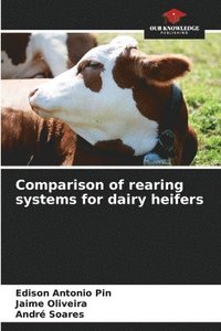 bokomslag Comparison of rearing systems for dairy heifers