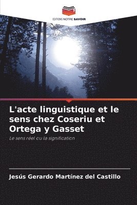 L'acte linguistique et le sens chez Coseriu et Ortega y Gasset 1