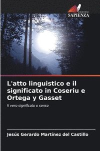 bokomslag L'atto linguistico e il significato in Coseriu e Ortega y Gasset