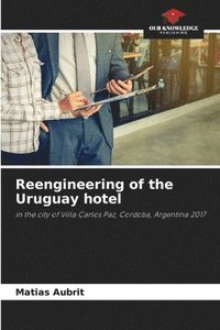 bokomslag Reengineering of the Uruguay hotel