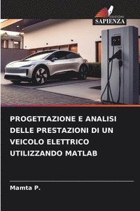 bokomslag Progettazione E Analisi Delle Prestazioni Di Un Veicolo Elettrico Utilizzando MATLAB