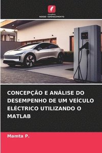 bokomslag Concepo E Anlise Do Desempenho de Um Veculo Elctrico Utilizando O MATLAB