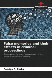 bokomslag False memories and their effects in criminal proceedings