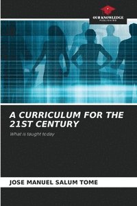 bokomslag A Curriculum for the 21st Century