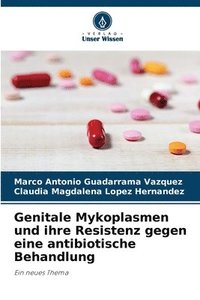 bokomslag Genitale Mykoplasmen und ihre Resistenz gegen eine antibiotische Behandlung