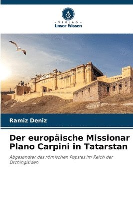 Der europische Missionar Plano Carpini in Tatarstan 1