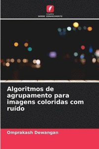 bokomslag Algoritmos de agrupamento para imagens coloridas com rudo