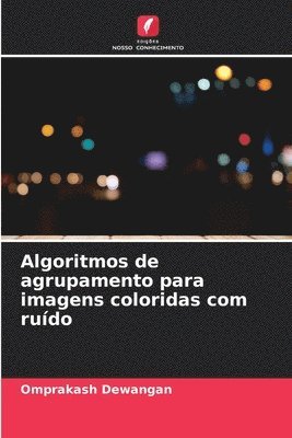 Algoritmos de agrupamento para imagens coloridas com rudo 1