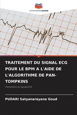 bokomslag Traitement Du Signal ECG Pour Le Bpm a l'Aide de l'Algorithme de Pan-Tompkins