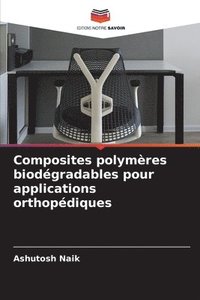 bokomslag Composites polymres biodgradables pour applications orthopdiques