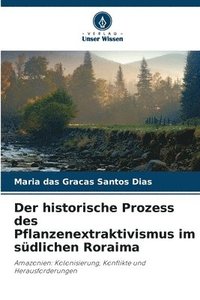 bokomslag Der historische Prozess des Pflanzenextraktivismus im sdlichen Roraima
