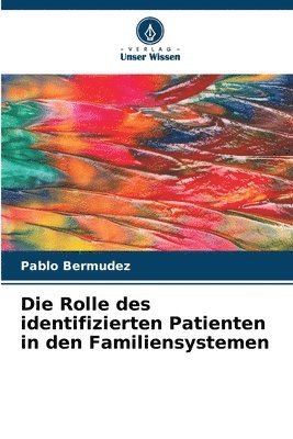 bokomslag Die Rolle des identifizierten Patienten in den Familiensystemen