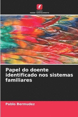 bokomslag Papel do doente identificado nos sistemas familiares