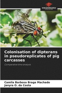 bokomslag Colonisation of dipterans in pseudoreplicates of pig carcasses