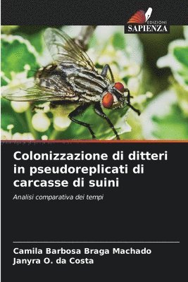 bokomslag Colonizzazione di ditteri in pseudoreplicati di carcasse di suini