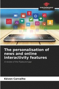 bokomslag The personalisation of news and online interactivity features