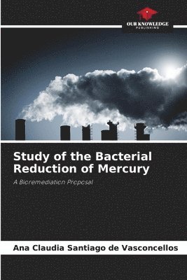 Study of the Bacterial Reduction of Mercury 1