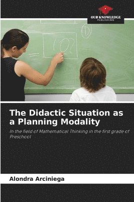 The Didactic Situation as a Planning Modality 1