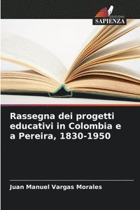 bokomslag Rassegna dei progetti educativi in Colombia e a Pereira, 1830-1950