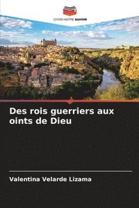 bokomslag Des rois guerriers aux oints de Dieu