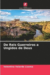 bokomslag De Reis Guerreiros a Ungidos de Deus