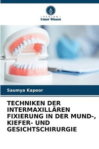 bokomslag Techniken Der Intermaxillren Fixierung in Der Mund-, Kiefer- Und Gesichtschirurgie