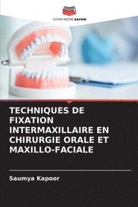 bokomslag Techniques de Fixation Intermaxillaire En Chirurgie Orale Et Maxillo-Faciale
