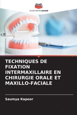 Techniques de Fixation Intermaxillaire En Chirurgie Orale Et Maxillo-Faciale 1