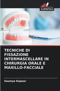 bokomslag Tecniche Di Fissazione Intermascellare in Chirurgia Orale E Maxillo-Facciale