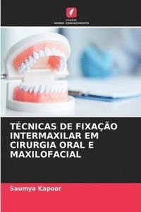 bokomslag Tcnicas de Fixao Intermaxilar Em Cirurgia Oral E Maxilofacial
