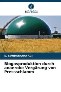 bokomslag Biogasproduktion durch anaerobe Vergrung von Pressschlamm