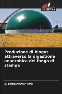 bokomslag Produzione di biogas attraverso la digestione anaerobica del fango di stampa