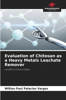 bokomslag Evaluation of Chitosan as a Heavy Metals Leachate Remover