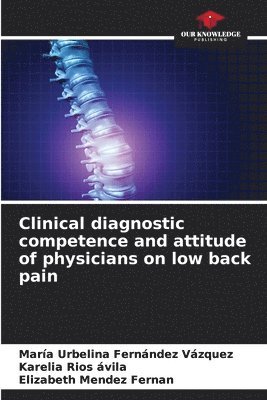 Clinical diagnostic competence and attitude of physicians on low back pain 1