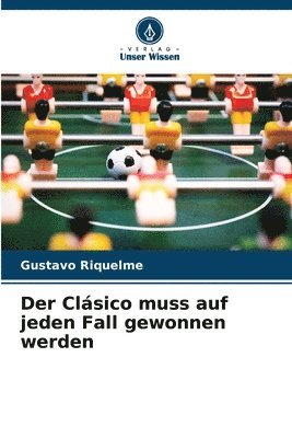 bokomslag Der Clsico muss auf jeden Fall gewonnen werden