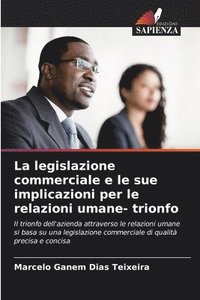 bokomslag La legislazione commerciale e le sue implicazioni per le relazioni umane- trionfo