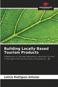 bokomslag Building Locally Based Tourism Products