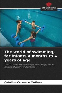 bokomslag The world of swimming, for infants 4 months to 4 years of age