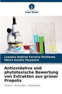 bokomslag Antioxidative und phytotoxische Bewertung von Extrakten aus grner Propolis