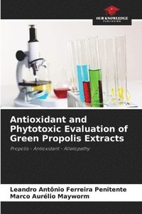 bokomslag Antioxidant and Phytotoxic Evaluation of Green Propolis Extracts