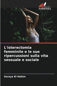 bokomslag L'isterectomia femminile e le sue ripercussioni sulla vita sessuale e sociale