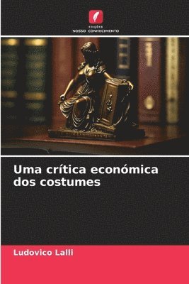 Uma crtica econmica dos costumes 1